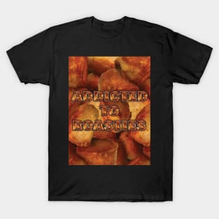 Addicted To Roasties T-Shirt